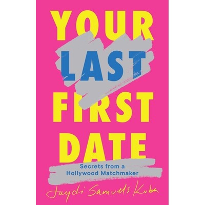 预订 Your Last First Date: Secrets from a Hollywood Matchmaker 9781668079645