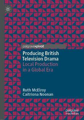 【预订】Producing British Television Drama: Local Production in a Global Era