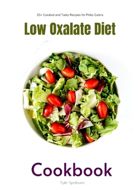 预订 Low Oxalate Diet Cookbook: 35+ Curated and Tasty Recipes for Picky Eaters: 9798533580366