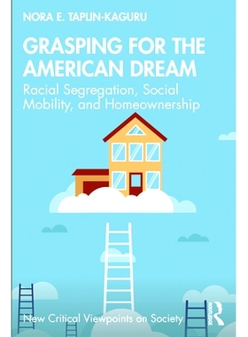预订 Grasping for the American Dream: Racial Segregation, Social Mobility, and Homeownership 把握美国梦：种族隔离、社会