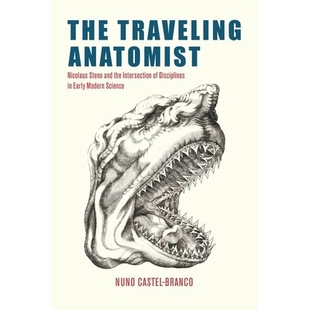 预订 The Traveling Anatomist: Nicolaus Steno and the Intersection of Disciplines in Early Modern Science 旅行解剖学家: