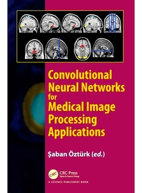 预订 Convolutional Neural Networks for Medical Image Processing Applications 用于医学图像处理应用的卷积神经网络: 9781032