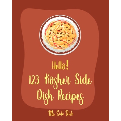 预订 Hello! 123 Kosher Side Dish Recipes: Best Kosher Side Dish Cookbook Ever For Beginners [Book 1]: 9781710307207