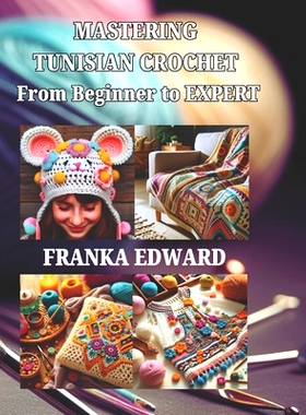 预订 Mastering Tunisian Crochet: From Beginner to Expert: 9798867581046