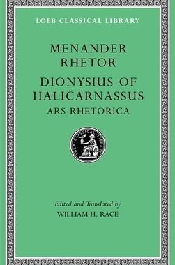 【预订】Menander Rhetor. Dionysius of Halicarnassus, Ars Rhetorica 9780674997226