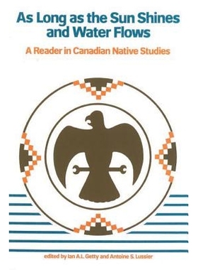 预订 As Long as the Sun Shines and Water Flows: A Reader in Canadian Native Studies: 9780774801843