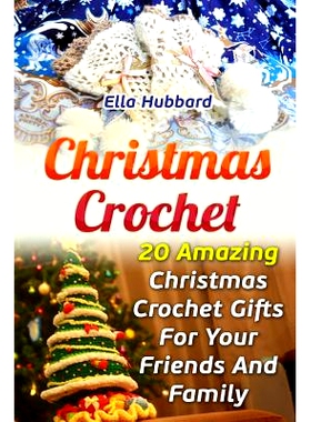 预订 Christmas Crochet: 20 Amazing Christmas Crochet Gifts For Your Friends And Family: 9781541288324
