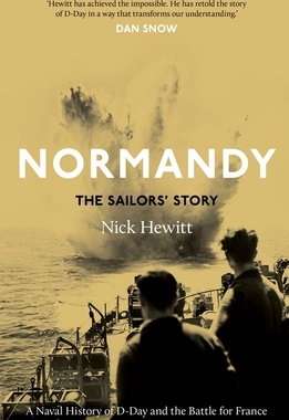 预订 Normandy: the Sailors' Story: A Naval History of D-Day and the Battle for France