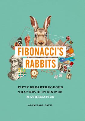 [预订]Fibonacci’s Rabbits: Fifty Breakthroughs That Revolutionized Mathematics 9781627951883