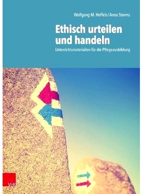 预订 Ethisch urteilen und handeln: Unterrichtsmaterialien für die Pflegeausbildung 道德判断和行为：护理教育教材: 978352
