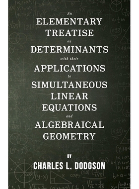 预订 An Elementary Treatise on Determinants - With Their Applications to Simultaneous Linear Equations and Algebraical G