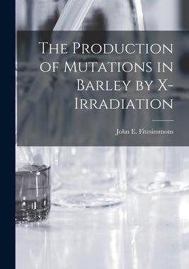 [预订]The Production of Mutations in Barley by X-irradiation 9781014455086
