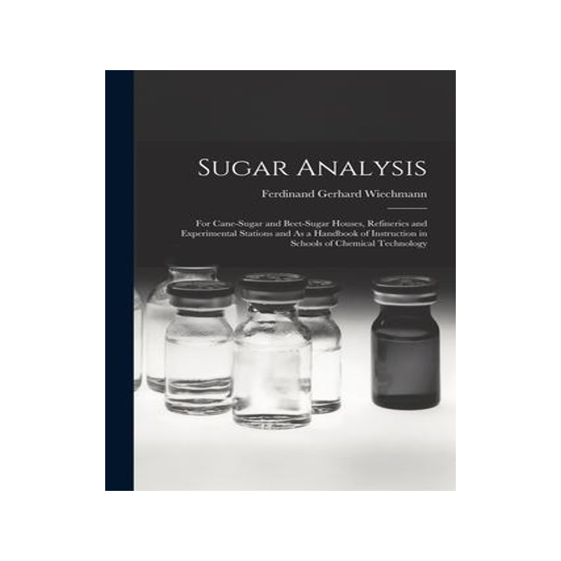 [预订]Sugar Analysis: For Cane-Sugar and Beet-Sugar Houses, Refineries and Experimental Stations and As a  9781016266390