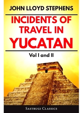 预订 Incidents of Travel in Yucatan Volumes 1 and 2 (Annotated, Illustrated): Vol I and II: 9781944986872