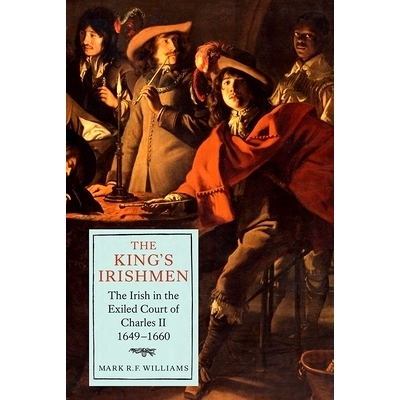 预订 The King’s Irishmen: The Irish in the Exiled Court of Charles II, 1649-1660 国王的爱尔兰人查尔斯二世流亡宫廷中的爱