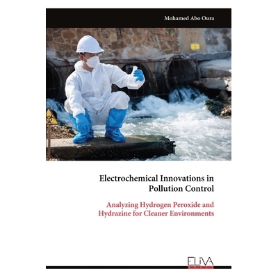 预订 Electrochemical Innovations in Pollution Control: Analyzing Hydrogen Peroxide and Hydrazine for Cleaner Environment
