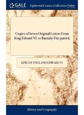 预订 Copies of Seven Original Letters From King Edward VI. to Barnaby Fitz-patrick: 9781385152287