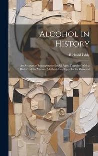 Intemperance All Ages; History Account 9781020312908 Various With Together the Alcohol 预订