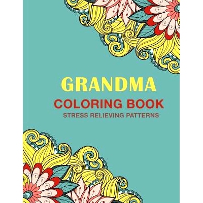 预订 Grandma Coloring Book: Stress Relieving Patterns: 9781717271143