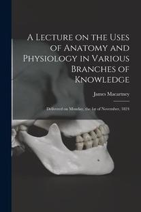 Anatomy Branches and Physiology Uses 9781013660207 Delivered Monda Lecture the Various Knowledge 预订