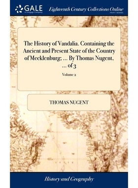 预订 The History of Vandalia. Containing the Ancient and Present State of the Country of Mecklenburg; ... By Thomas Nuge