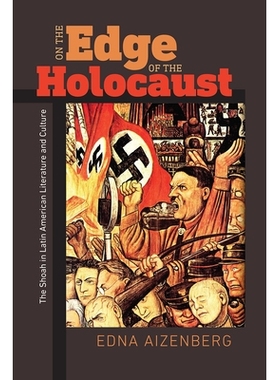 预订 On the Edge of the Holocaust: The Shoah in Latin American Literature and Culture 大屠杀的边缘：大屠杀在拉丁美洲文学