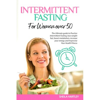 预订 Intermittent Fasting for Women Over 50: The Ultimate guide to Practice Intermittent Fasting, lose weight fast, boos