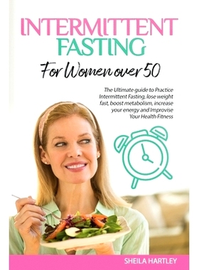 预订 Intermittent Fasting for Women Over 50: The Ultimate guide to Practice Intermittent Fasting, lose weight fast, boos