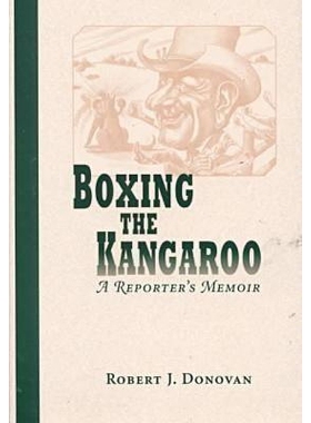 预订 Boxing the Kangaroo: A Reporter’s Memoir Volume 1: 9780826212818