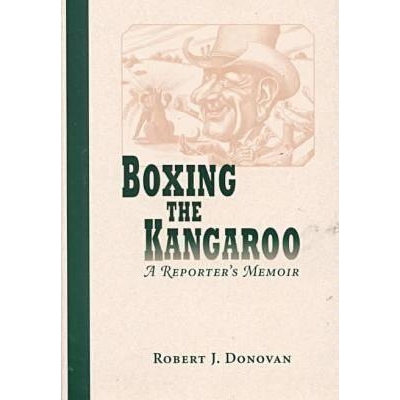 预订 Boxing the Kangaroo: A Reporter’s Memoir Volume 1: 9780826212818