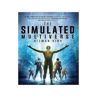 [预订]The Simulated Multiverse: An MIT Computer Scientist Explores Parallel Universes, the Simulation Hypo 9781954872035