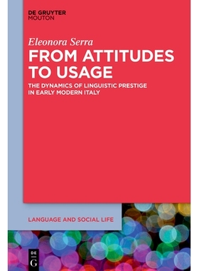 预订 From Attitudes to Usage: The Dynamics of Linguistic Prestige in Early Modern Italy 从态度到使用：早期现代意大利语言