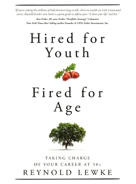预订 Hired For Youth - Fired For Age: Taking Charge of Your Career at 50+: 9780692509524