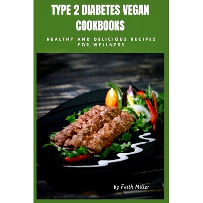 预订 Type 2 Diabetes Vegan Cookbooks: Healthy and Delicious Recipes for Wellness: 9798329985498