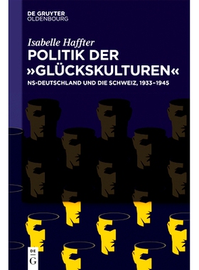 预订 Politik der ‚Glückskulturen‘: NS-Deutschland und die Schweiz, 1933–1945: 9783110657456