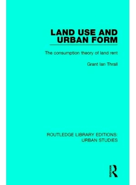 预订 Land Use and Urban Form: The Consumption Theory of Land Rent 土地利用与城市形态：地租消费理论: 9781138055797