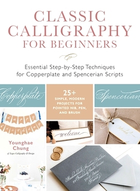 预订 Classic Calligraphy for Beginners: Essential Step-By-Step Techniques for Copperplate and Spencerian Scripts - 25+ S