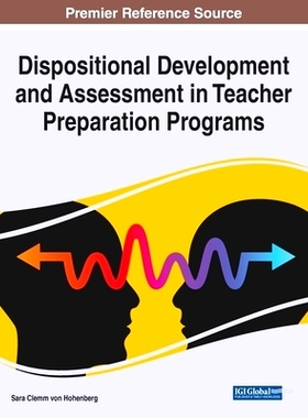 预订 Dispositional Development and Assessment in Teacher Preparation Programs 教师预备课程中的性格发展和评估: 9781668440