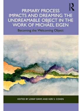 预订 Primary Process Impacts and Dreaming the Undreamable Object in the Work of Michael Eigen: Becoming the Welcoming Ob