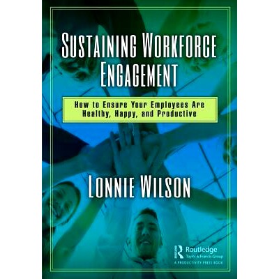 预订 Sustaining Workforce Engagement: How to Ensure Your Employees Are Healthy, Happy, and Productive 维持劳动力参与：如
