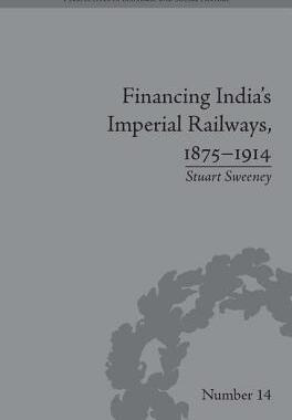 预订 Financing India's Imperial Railways, 1875–1914
