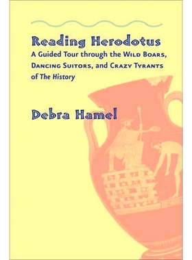 预订 Reading Herodotus: A Guided Tour through the Wild Boars, Dancing Suitors, and Crazy Tyrants of The History 阅读希罗