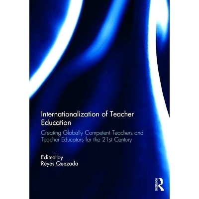 预订 Internationalization of Teacher Education: Creating Globally Competent Teachers and Teacher Educators for the 21st