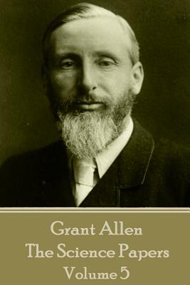 [预订]Grant Allen - The Science Papers: Volume V 9781785432859