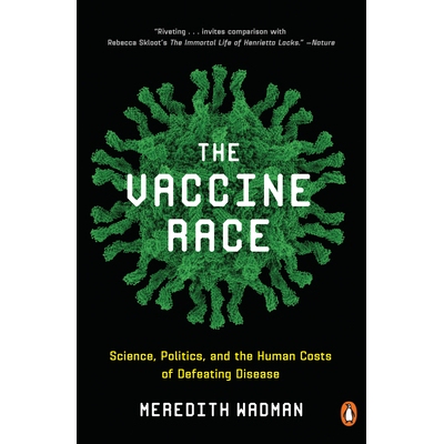 预订 The Vaccine Race: Science, Politics, and the Human Costs of Defeating Disease: Science, Politics, and the Human Cos