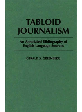 预订 Tabloid Journalism: An Annotated Bibliography of English-Language Sources: 9780313295447