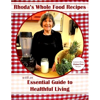 预订 Rhoda’s Whole Food Recipes with an Essential Guide to Healthful Living: 9781530260041