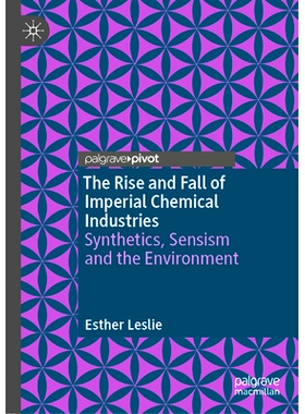 预订 The Rise and Fall of Imperial Chemical Industries: Synthetics, Sensism and the Environment 帝国化学工业的兴衰：合成
