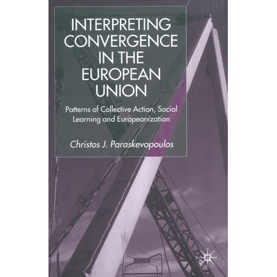 预订 Interpreting Convergence in the European Union: Patterns of Collective Action, Social Learning and Europeanization: