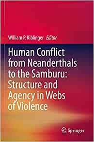 【预订】Human Conflict from Neanderthals to the Samburu: Structure and Agency in Webs of Violence 9783030468262